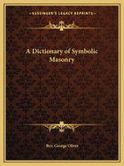 A Dictionary of Symbolic Masonry