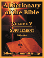 A Dictionary of the Bible: Volume V: Supplement -- Indexes