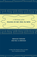 A Dictionary of the Huang Di Nei Jing Su Wen