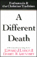 A Different Death: Euthanasia and the Christian Tradition