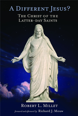 A Different Jesus?: The Christ of the Latter-Day Saints - Millet, Robert L