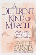 A Different Kind of Miracle: My Story of Hope, Healing, and God's Amazing Faithfulness
