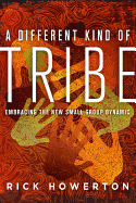 A Different Kind of Tribe: Embracing the New Small-Group Dynamic