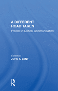A Different Road Taken: Profiles in Critical Communication