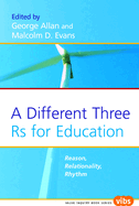 A Different Three RS for Education: Reason, Relationality, Rhythm