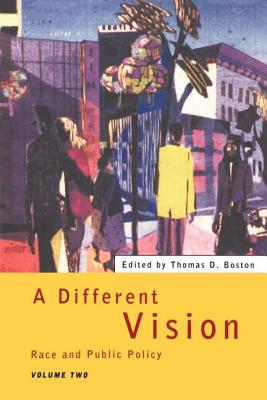 A Different Vision: Race and Public Policy, Volume 2 - Boston, Thomas D (Editor)