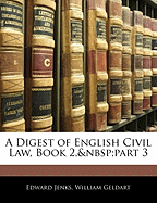 A Digest of English Civil Law, Book 2, Part 3