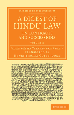 A Digest of Hindu Law, on Contracts and Successions: With a Commentary by Jaganntha Tercapanchnana - Tercapanchnana, Jaganntha, and Colebrooke, Henry Thomas (Translated by)