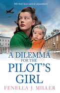 A Dilemma for the Pilot's Girl: The next instalment in Fenella J Miller's emotional wartime historical saga series