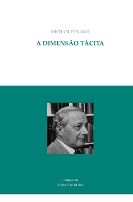 A dimenso tcita - Beira, Eduardo (Translated by), and Polanyi, Michael