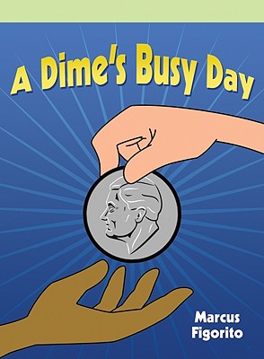 A Dime's Busy Day - Figorito, Marcus