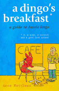 A Dingo's Breakfast: A Guide to Aussie Lingo