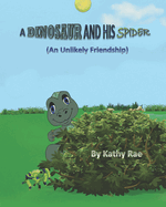 A Dinosaur And His Spider: (An Unlikely Friendship)