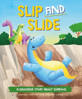 A Dinosaur Story: Slip and Slide: A Dinosaur Story about Sharing - Harvey, Damian