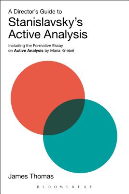 A Director's Guide to Stanislavsky's Active Analysis: Including the Formative Essay on Active Analysis by Maria Knebel - Thomas, James