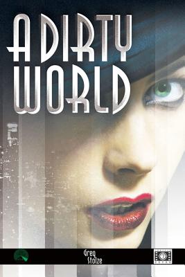 A Dirty World - Stolze, Greg