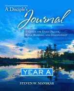 A Disciple's Journal Year A: A Guide for Daily Prayer, Bible Reading, and Discipleship