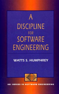 A Discipline for Software Engineering - Humphrey, Watts S, and Humphrey