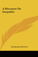 A Discourse On Inequality
