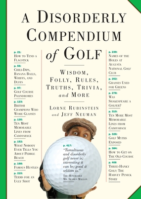 A Disorderly Compendium of Golf: Wisdom, Folly, Rules, Truths, Trivia, and More - Rubenstein, Lorne, and Neuman, Jeff