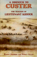 A Dispatch to Custer: The Tragedy of Lieutenant Kidder