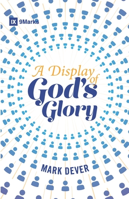 A Display of God's Glory - Dever, Mark