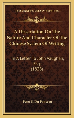 A Dissertation on the Nature and Character of the Chinese System of Writing: In a Letter to John Vaughan, Esq. (1838) - Du Ponceau, Peter Stephen