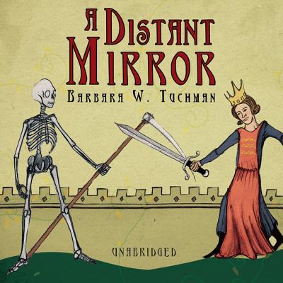 A Distant Mirror Lib/E: The Calamitous 14th Century - Tuchman, Barbara W, and McCaddon, Wanda (Read by)