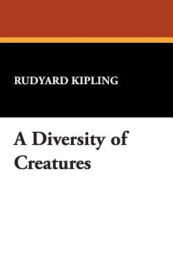 A Diversity of Creatures - Kipling, Rudyard