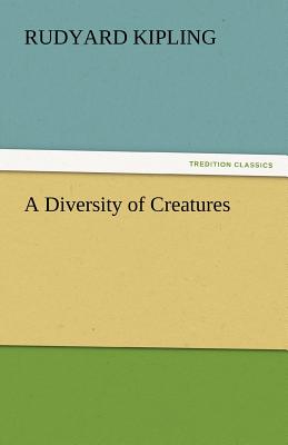 A Diversity of Creatures - Kipling, Rudyard