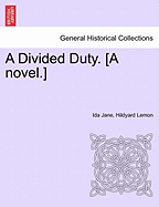 A Divided Duty. [A Novel.]