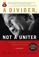 A Divider, Not a Uniter: George W. Bush and the American People: The 2006 Election and Beyond