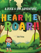 A Dixie & Dot Adventure: Hear Me Roar!!