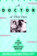 A Doctor of Their Own: The History of Adolescent Medicine