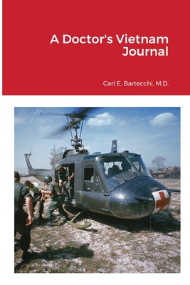 A Doctor's Vietnam Journal - Bartecchi, Carl E