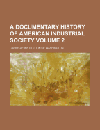 A Documentary History of American Industrial Society (Volume 2)