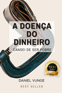 A doena do dinheiro: Cansei de Ser Pobre