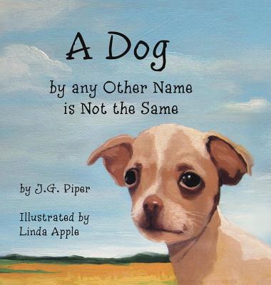 A Dog by any Other Name is Not the Same - Piper, Jg