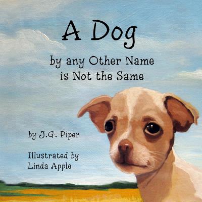 A Dog by any Other Name is Not the Same - Piper, J G