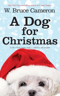 A Dog for Christmas - Bruce Cameron, W.