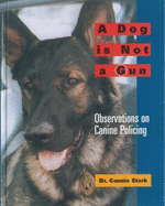 A Dog is Not a Gun: Observations on Canine Policing