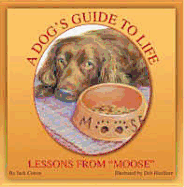 A Dog's Guide to Life: Lessons from "Moose"