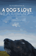 A Dog's Love: The Unconditional Love of a Dog's Love