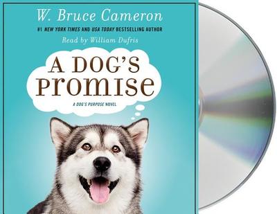 A Dog's Promise - Cameron, W Bruce, and Dufris, William (Read by)