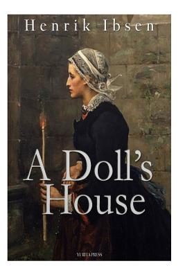 A Doll's House - Ibsen, Henrik, and Archer, William (Translated by)