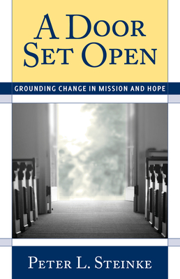A Door Set Open: Grounding Change in Mission and Hope - Steinke, Peter L