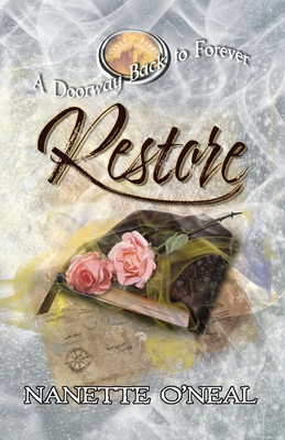 A Doorway Back to Forever: Restore - O'Neal, Nanette