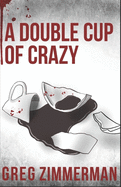 A Double Cup of Crazy