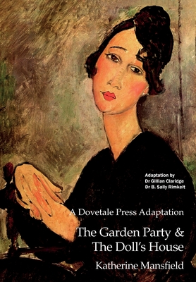 A Dovetale Press Adaptation of The Garden Party & The Doll's House by Katherine Mansfield - Claridge, Gillian M (Adapted by), and Rimkeit, B Sally (Adapted by)