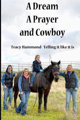 A Dream, A Prayer, And Cowboy: Tracy Hammond- Telling it like it is - Hammond, Tracy